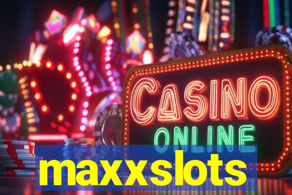 maxxslots