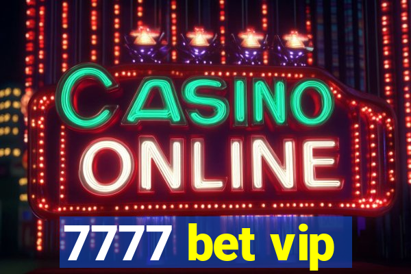 7777 bet vip