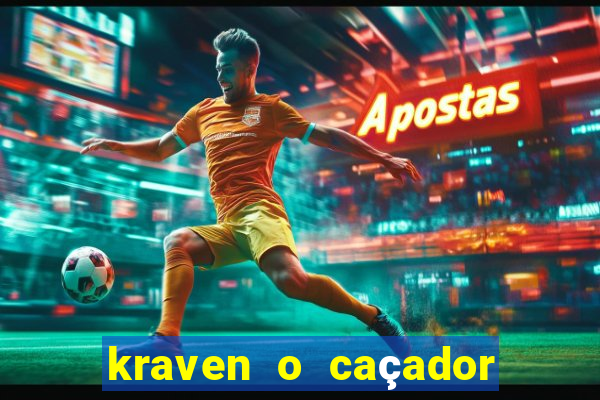 kraven o caçador filme completo dublado pobreflix