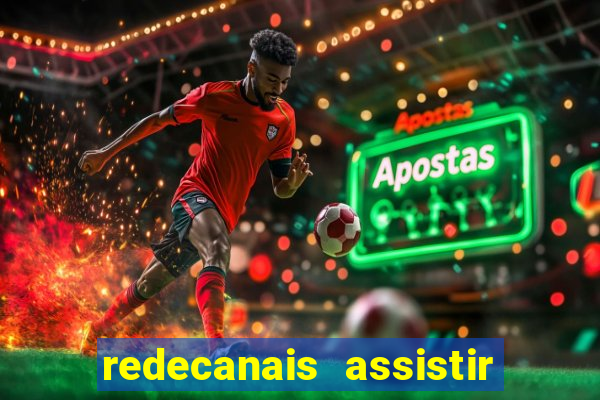 redecanais assistir futebol ao vivo