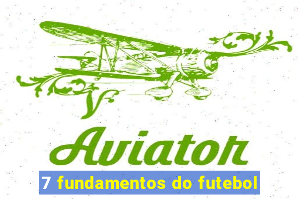 7 fundamentos do futebol