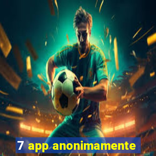 7 app anonimamente