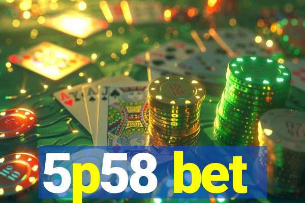 5p58 bet