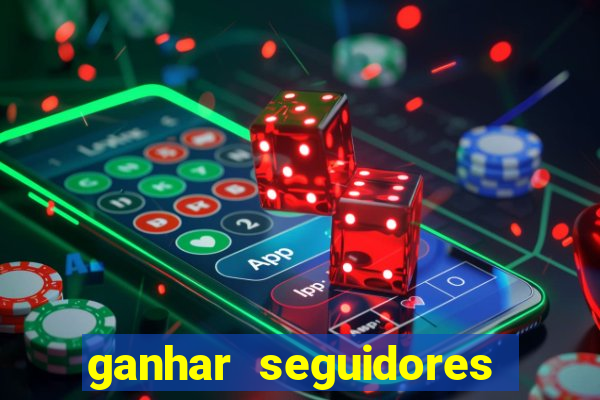 ganhar seguidores instagram gratis