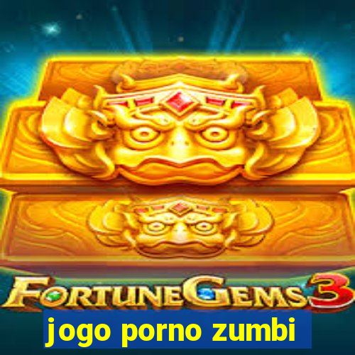 jogo porno zumbi