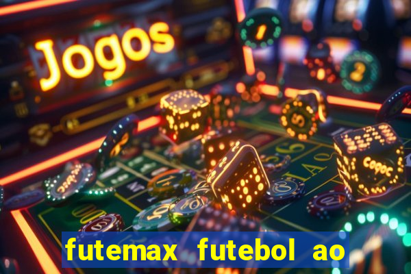 futemax futebol ao vivo hoje