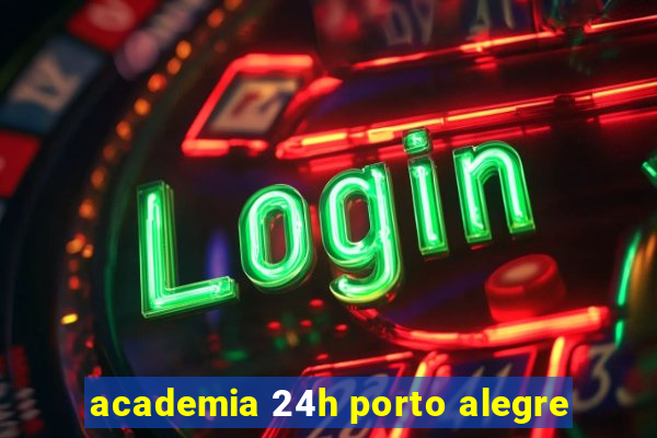 academia 24h porto alegre