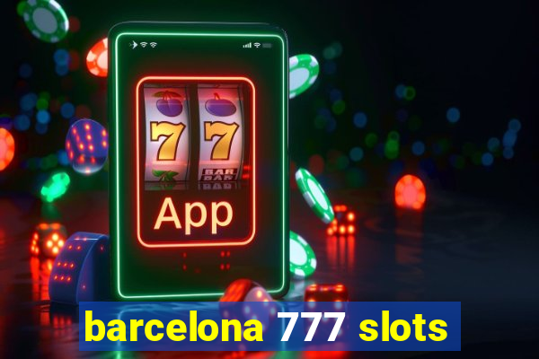 barcelona 777 slots