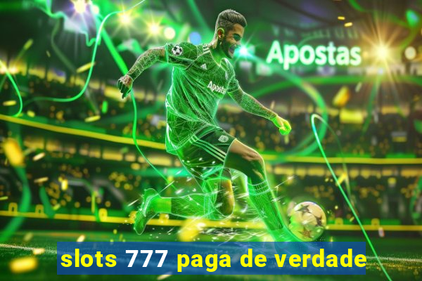 slots 777 paga de verdade