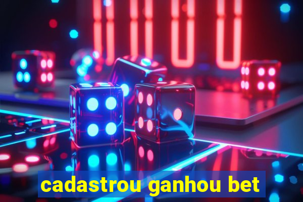 cadastrou ganhou bet