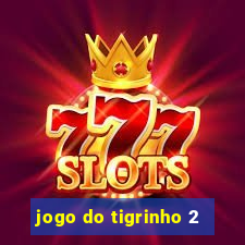 jogo do tigrinho 2