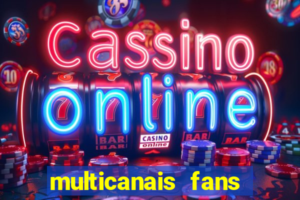 multicanais fans jogo ao vivo