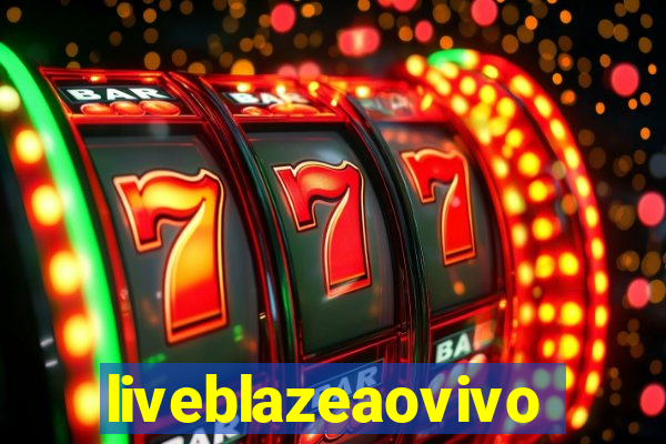 liveblazeaovivo