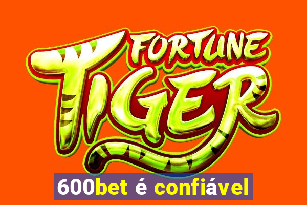 600bet é confiável