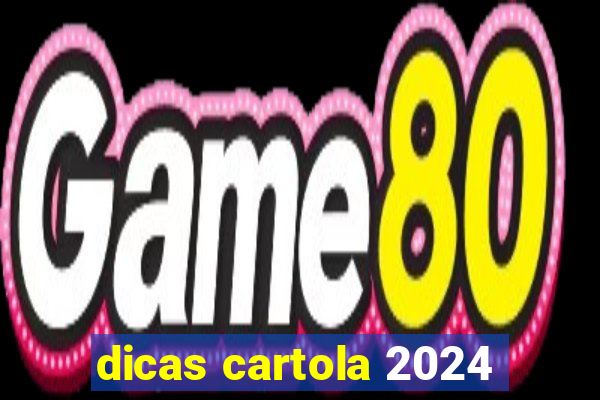 dicas cartola 2024