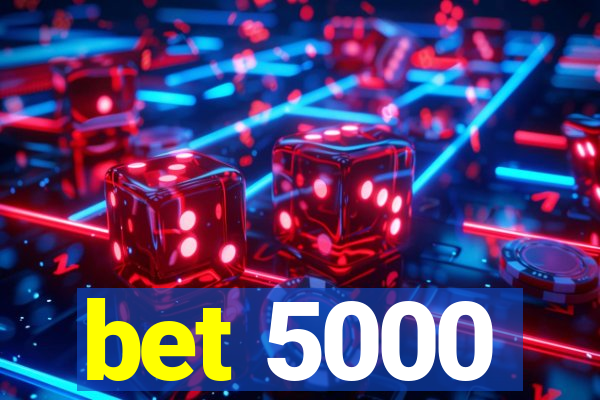 bet 5000