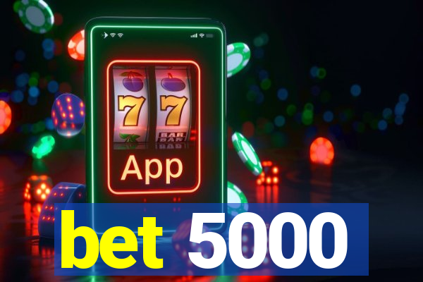 bet 5000