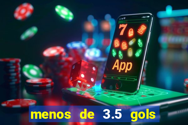 menos de 3.5 gols o que significa betano