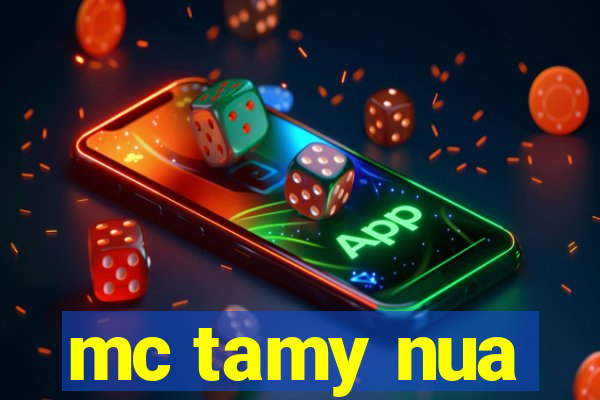 mc tamy nua