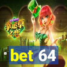 bet 64