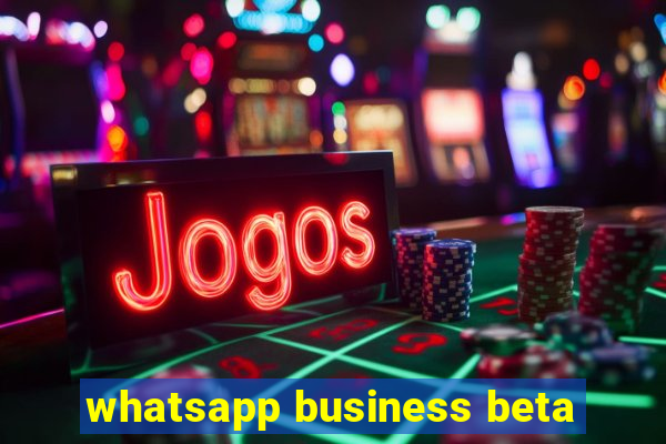 whatsapp business beta