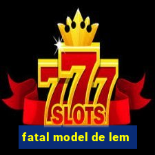 fatal model de lem