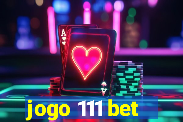 jogo 111 bet