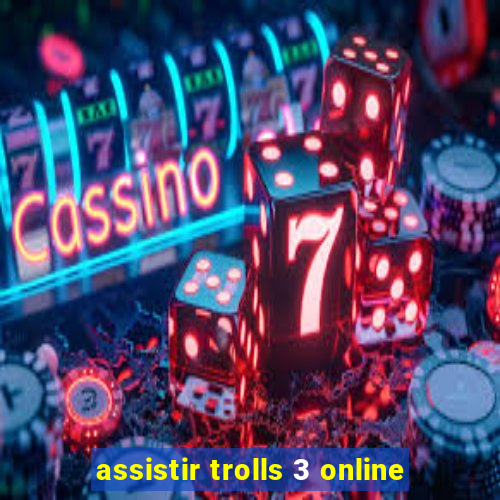 assistir trolls 3 online