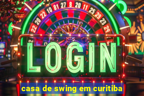 casa de swing em curitiba