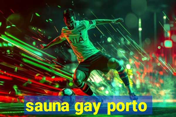 sauna gay porto