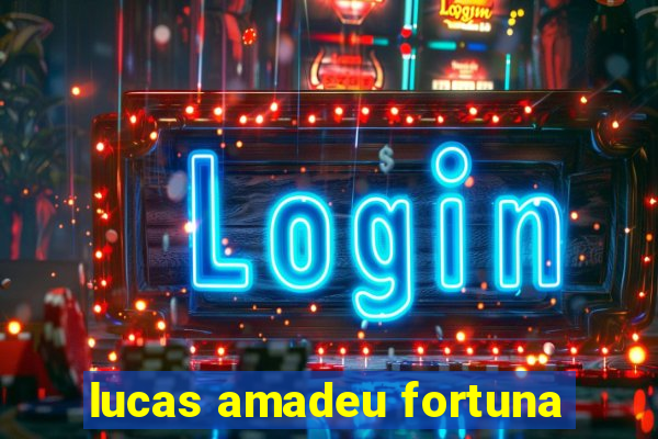 lucas amadeu fortuna