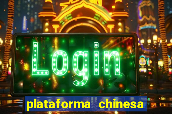 plataforma chinesa de jogos de cassino