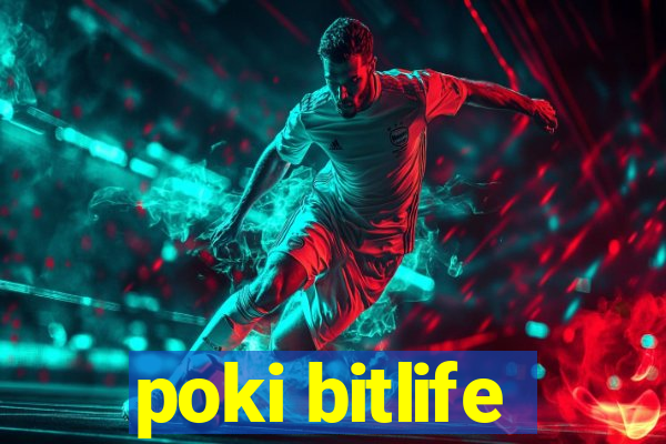 poki bitlife