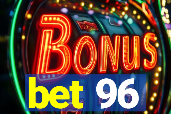 bet 96