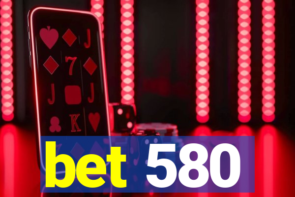 bet 580