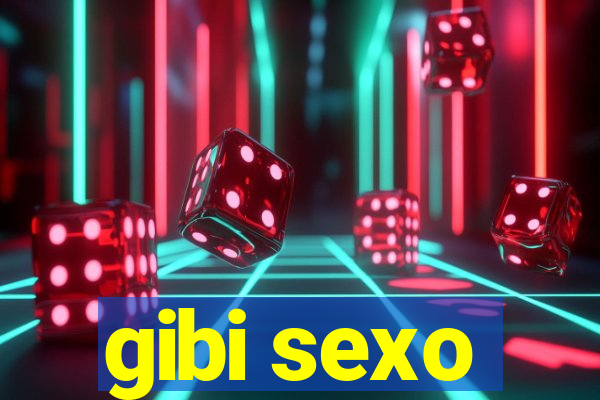 gibi sexo