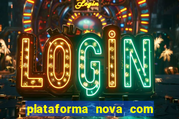 plataforma nova com bonus de cadastro sem deposito