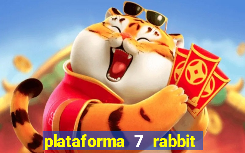 plataforma 7 rabbit é confiável