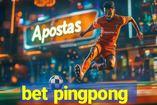 bet pingpong