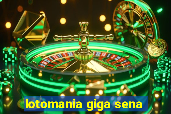 lotomania giga sena