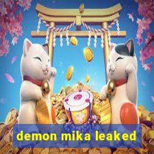 demon mika leaked