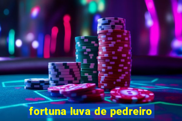 fortuna luva de pedreiro