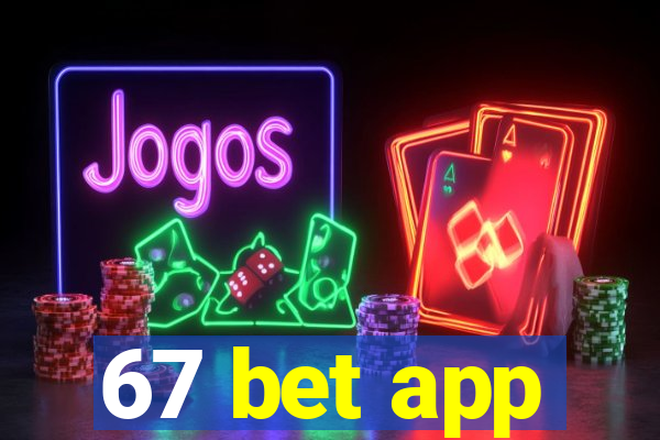 67 bet app