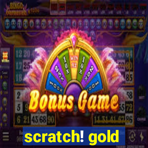 scratch! gold