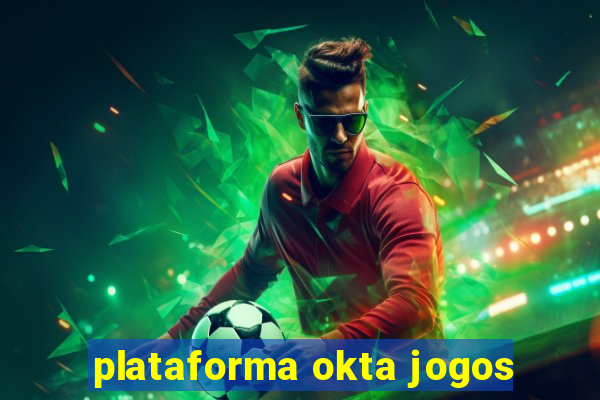 plataforma okta jogos