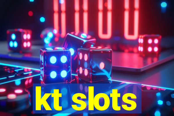 kt slots