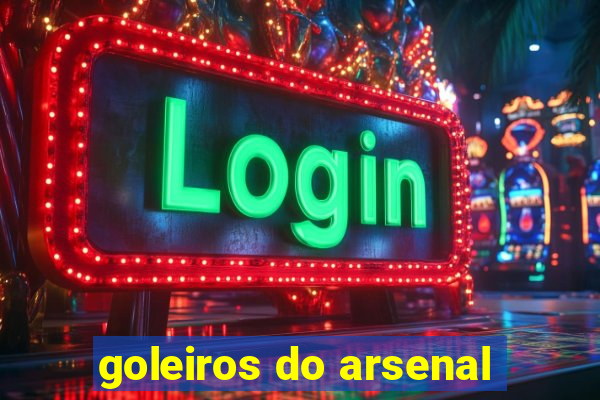 goleiros do arsenal