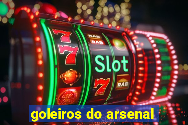 goleiros do arsenal