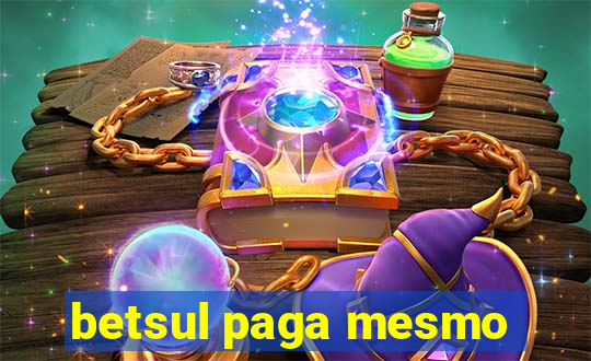 betsul paga mesmo