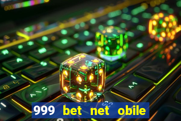 999 bet net obile conferir bilete